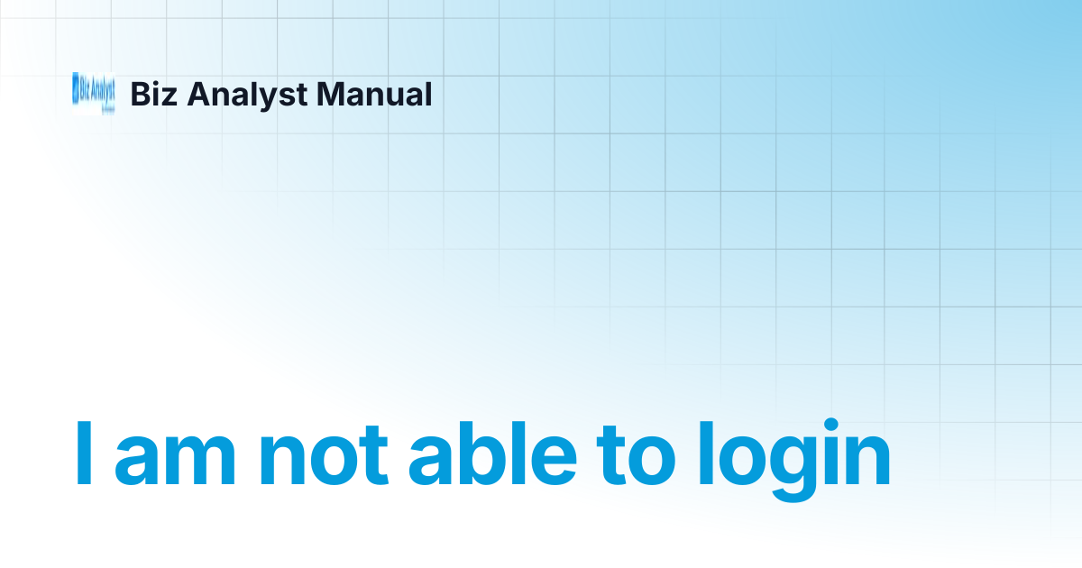 I am not able to login | Biz Analyst Man...