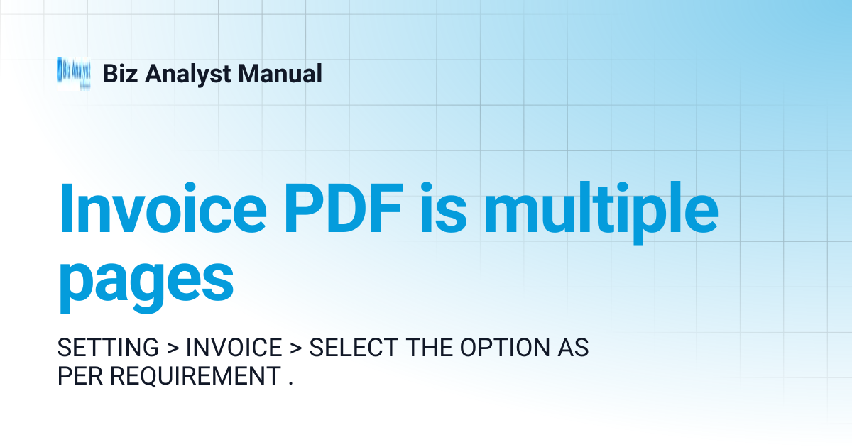 Invoice PDF is multiple pages | Biz Analyst Manual