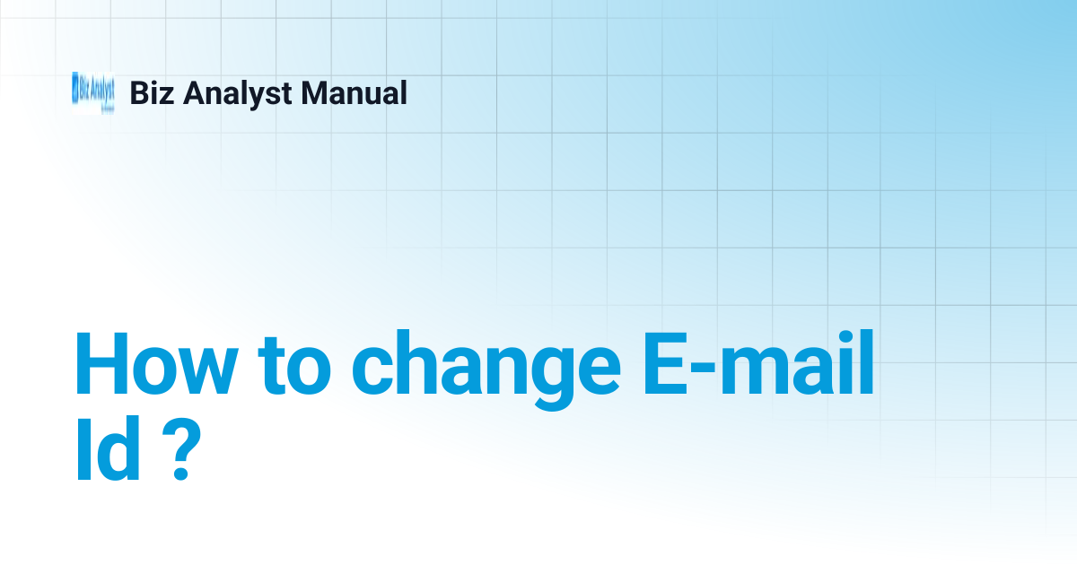 How to change E-mail Id ? | Biz Analyst Manual
