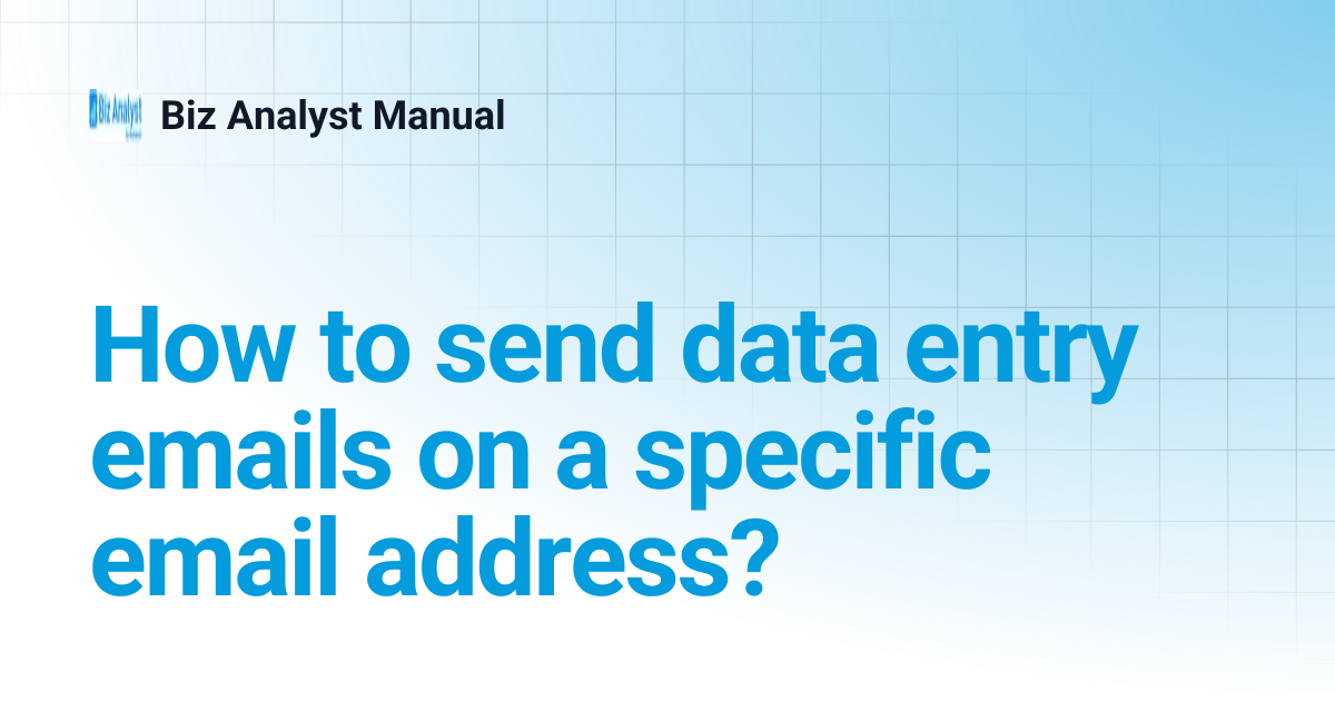 How to send data entry emails on a specific email address? | Biz ...