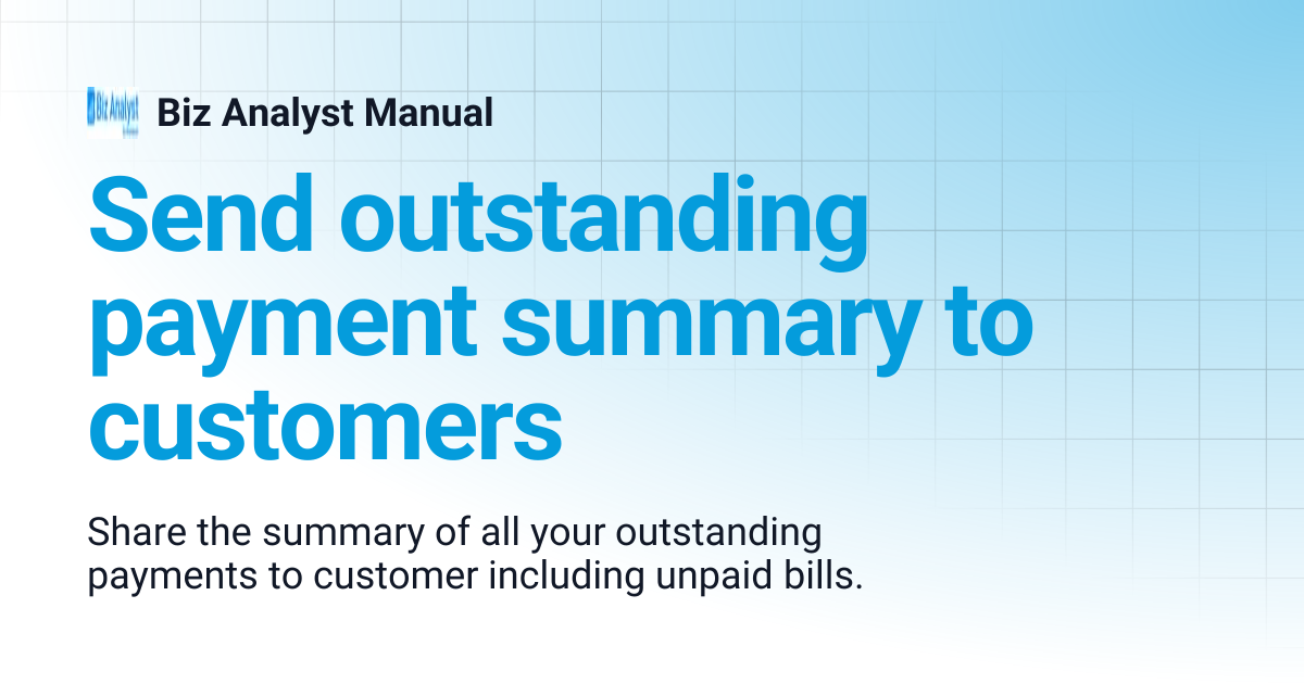 Send outstanding payment summary to customers | Biz Analyst Manual