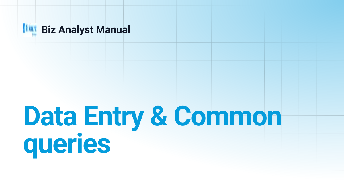 Data Entry & Common queries | Biz Analyst Manual