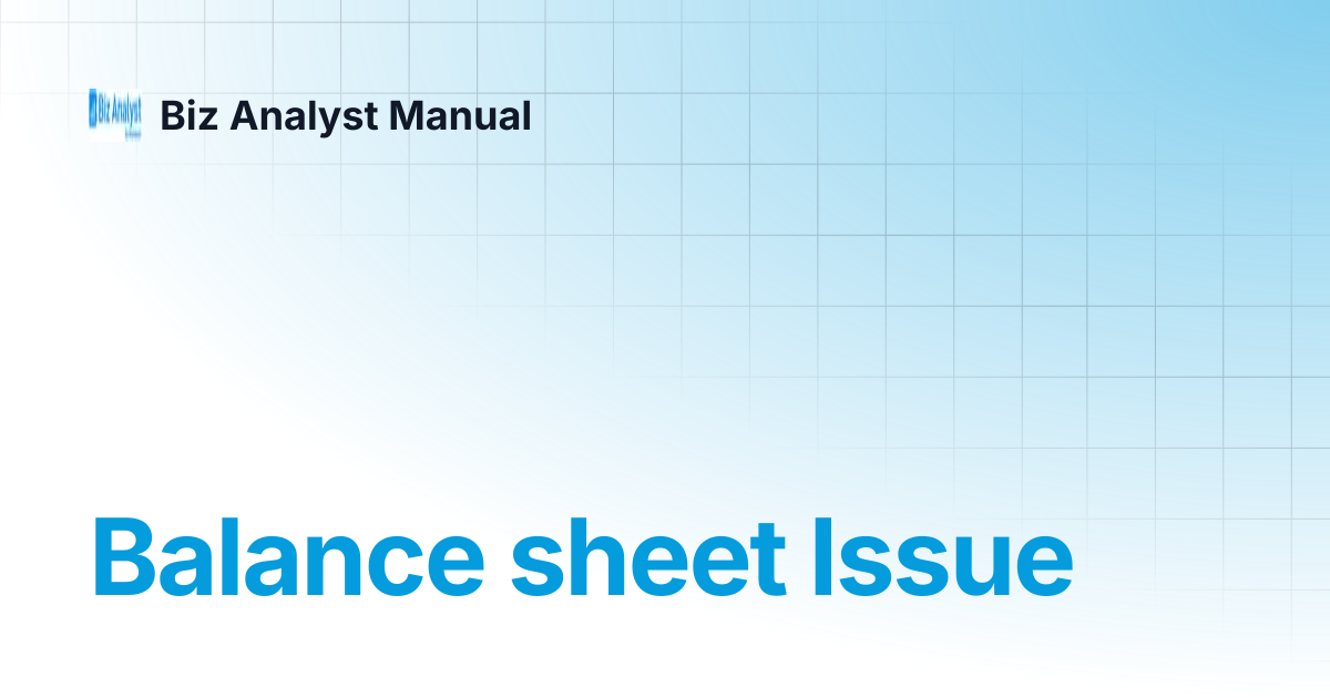 Balance sheet Issue | Biz Analyst Manual